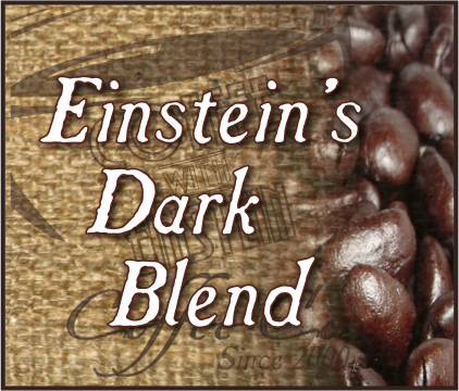 Einstein's Dark Premium Blend (1 to 5 lb. Bags) Einstein's Dark Premium Blend (1 to 5 lb. Bags)
